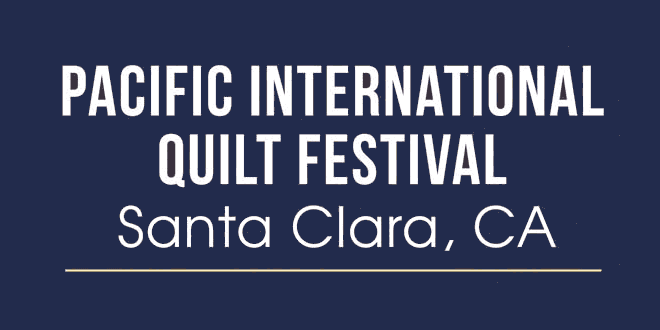 Pacific International Quilt Festival: Santa Clara, California