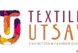 Textile Utsav: India's Biggest Fabrics Expo